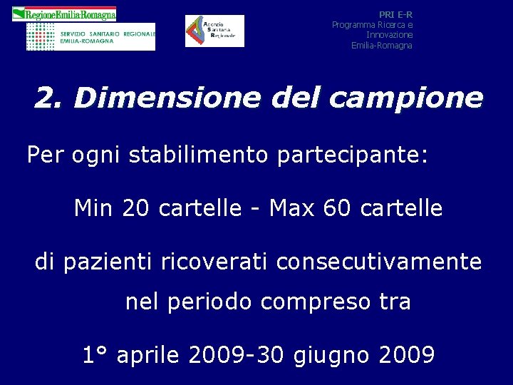 PRI E-R Programma Ricerca e Innovazione Emilia-Romagna 2. Dimensione del campione Per ogni stabilimento