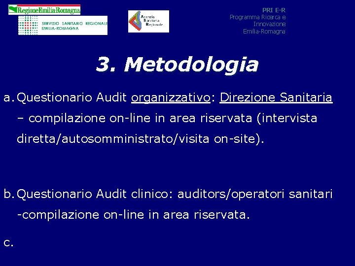 PRI E-R Programma Ricerca e Innovazione Emilia-Romagna 3. Metodologia a. Questionario Audit organizzativo: Direzione