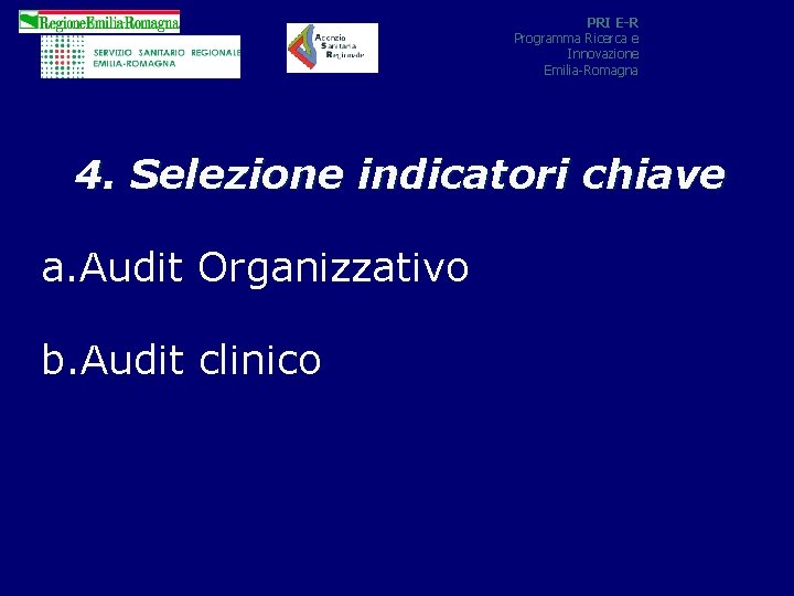 PRI E-R Programma Ricerca e Innovazione Emilia-Romagna 4. Selezione indicatori chiave a. Audit Organizzativo