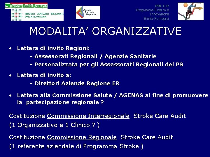 PRI E-R Programma Ricerca e Innovazione Emilia-Romagna MODALITA’ ORGANIZZATIVE • Lettera di invito Regioni: