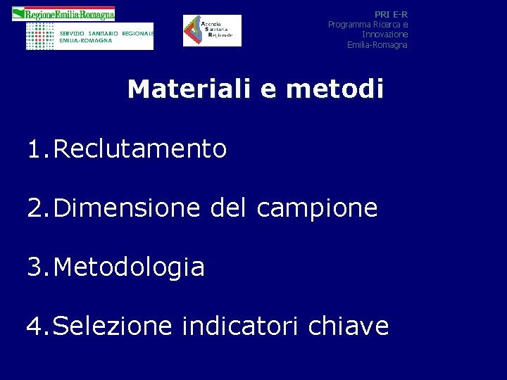 PRI E-R Programma Ricerca e Innovazione Emilia-Romagna Materiali e metodi 1. Reclutamento 2. Dimensione