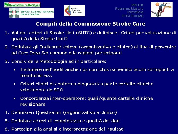 PRI E-R Programma Ricerca e Innovazione Emilia-Romagna Compiti della Commissione Stroke Care 1. Valida