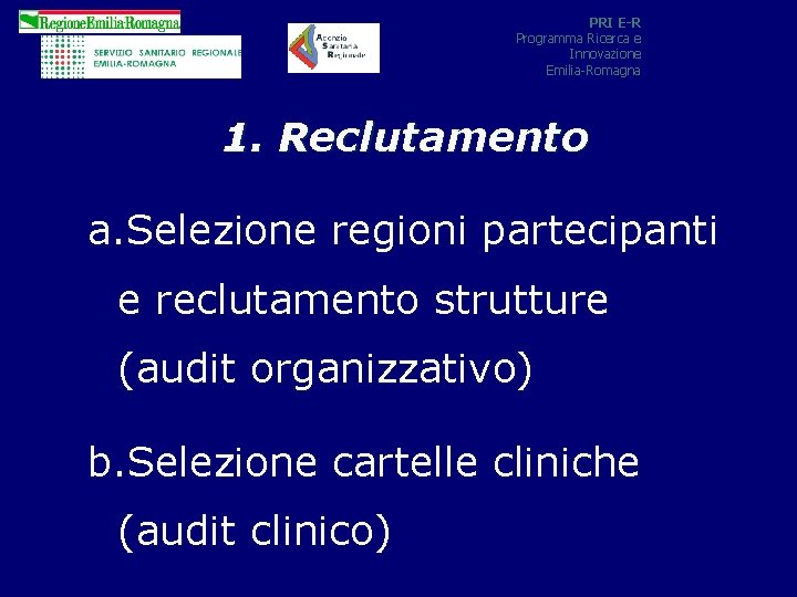 PRI E-R Programma Ricerca e Innovazione Emilia-Romagna 1. Reclutamento a. Selezione regioni partecipanti e