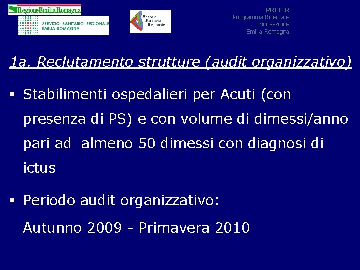 PRI E-R Programma Ricerca e Innovazione Emilia-Romagna 1 a. Reclutamento strutture (audit organizzativo) §