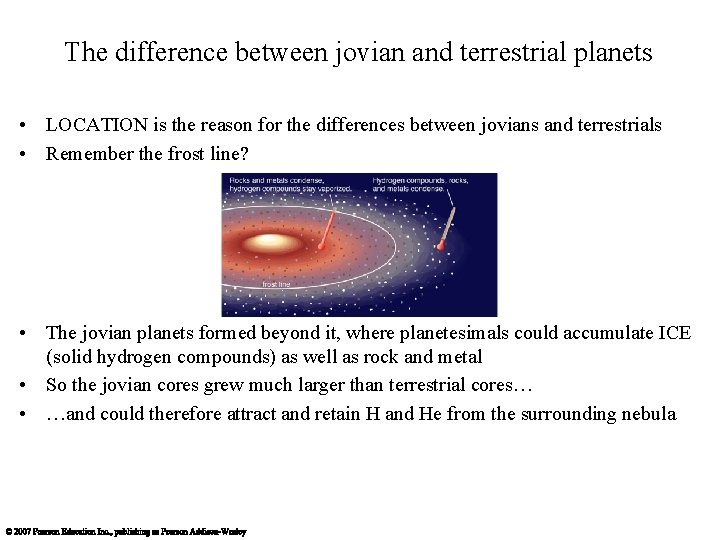 The difference between jovian and terrestrial planets • LOCATION is the reason for the