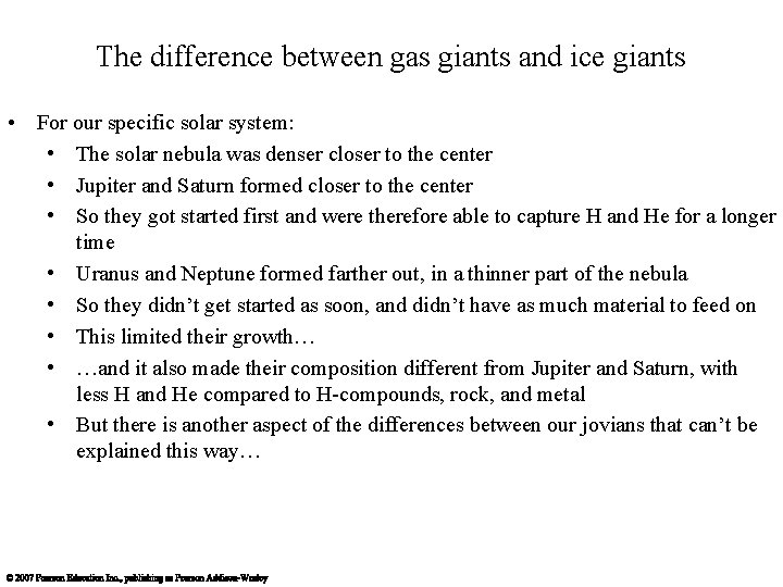 The difference between gas giants and ice giants • For our specific solar system: