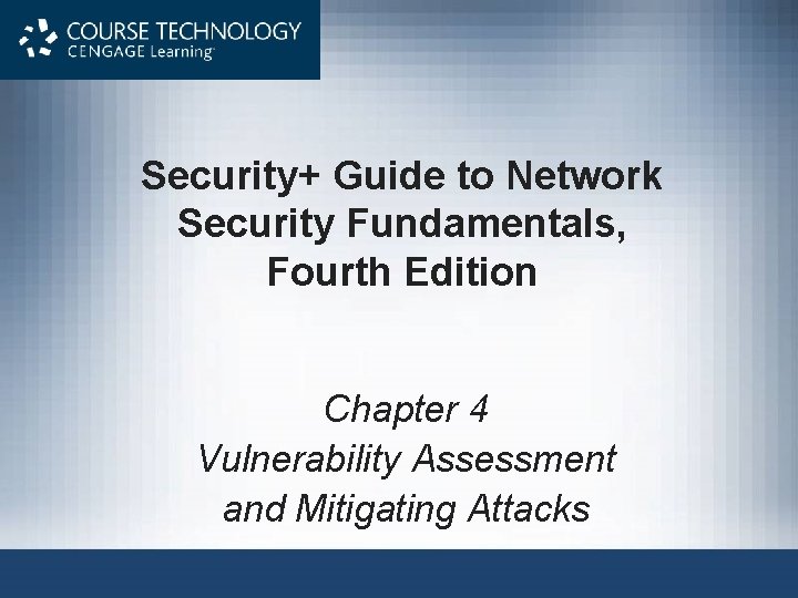 Security+ Guide to Network Security Fundamentals, Fourth Edition Chapter 4 Vulnerability Assessment and Mitigating