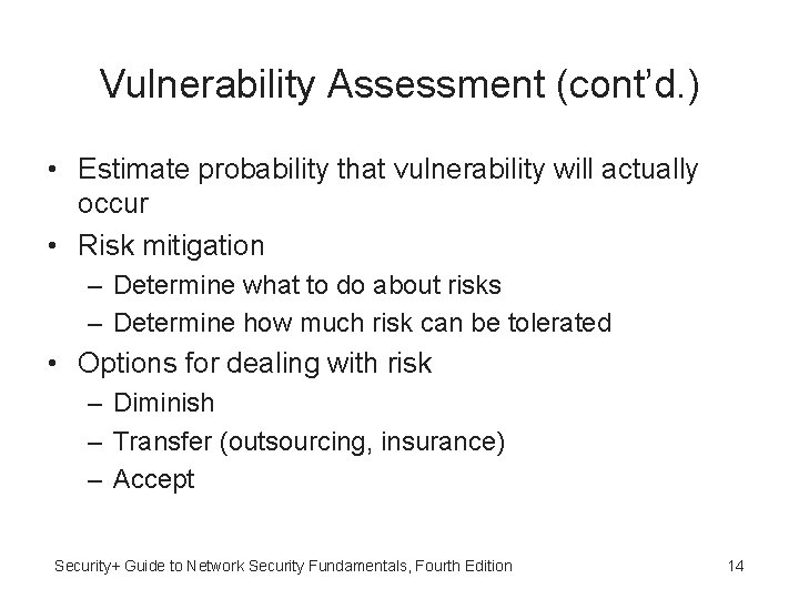 Vulnerability Assessment (cont’d. ) • Estimate probability that vulnerability will actually occur • Risk