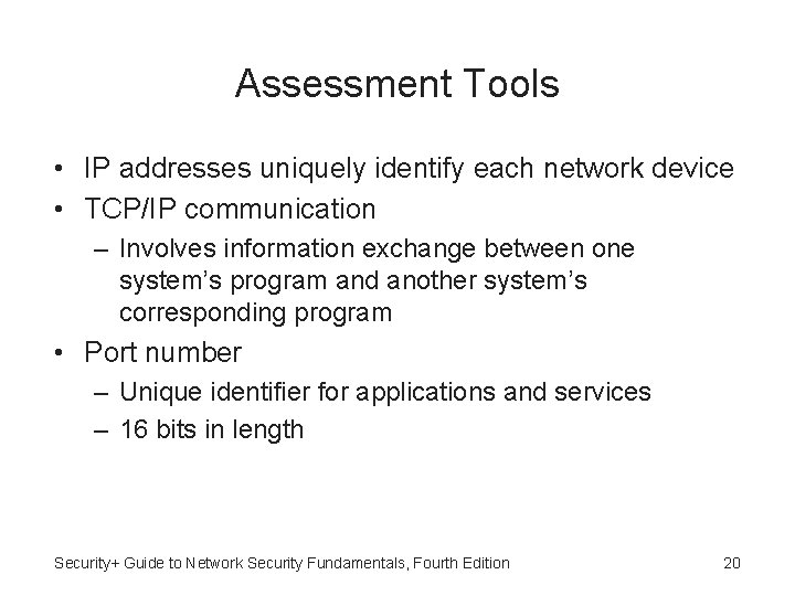 Assessment Tools • IP addresses uniquely identify each network device • TCP/IP communication –