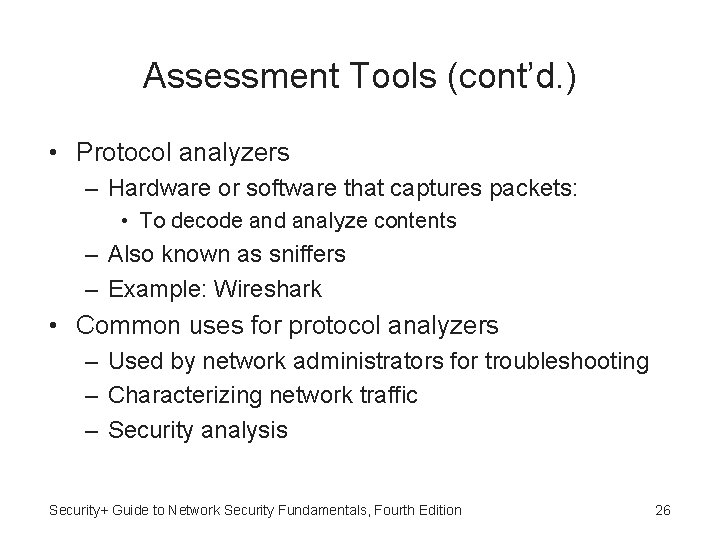 Assessment Tools (cont’d. ) • Protocol analyzers – Hardware or software that captures packets: