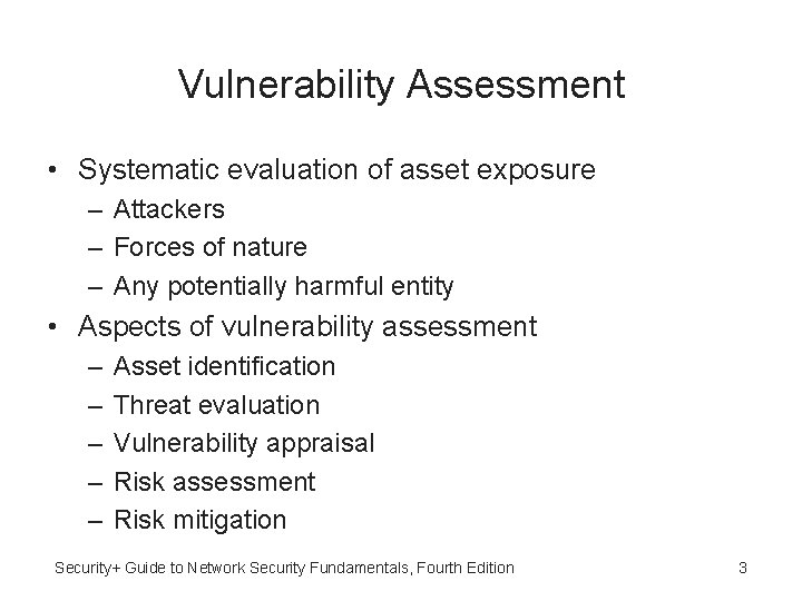 Vulnerability Assessment • Systematic evaluation of asset exposure – Attackers – Forces of nature