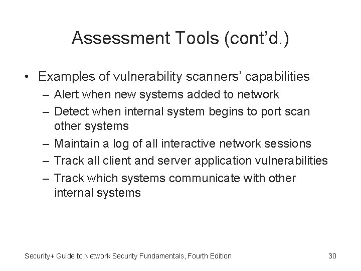 Assessment Tools (cont’d. ) • Examples of vulnerability scanners’ capabilities – Alert when new