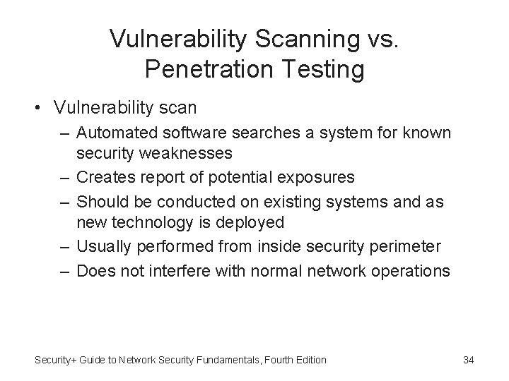 Vulnerability Scanning vs. Penetration Testing • Vulnerability scan – Automated software searches a system