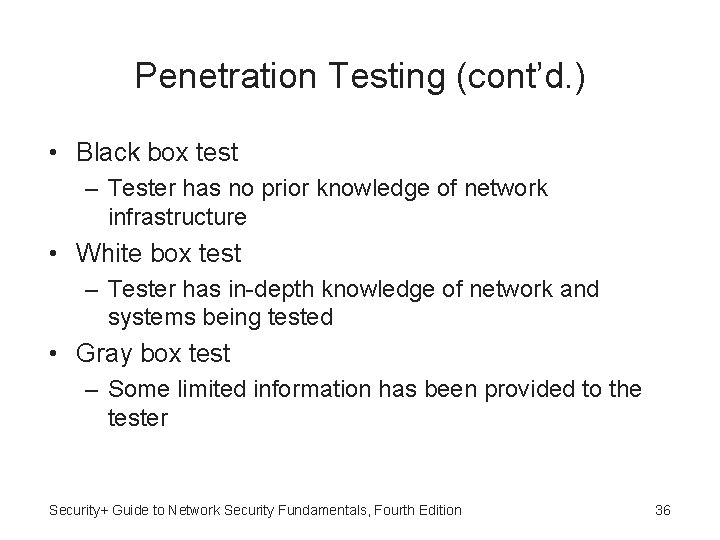 Penetration Testing (cont’d. ) • Black box test – Tester has no prior knowledge