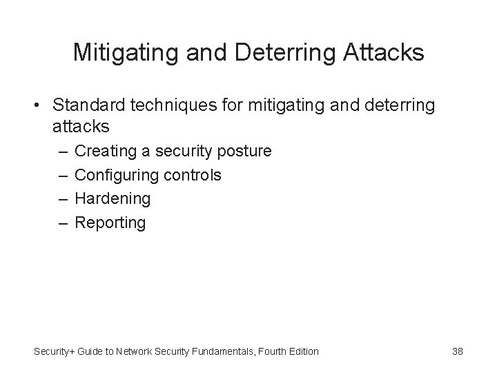 Mitigating and Deterring Attacks • Standard techniques for mitigating and deterring attacks – –