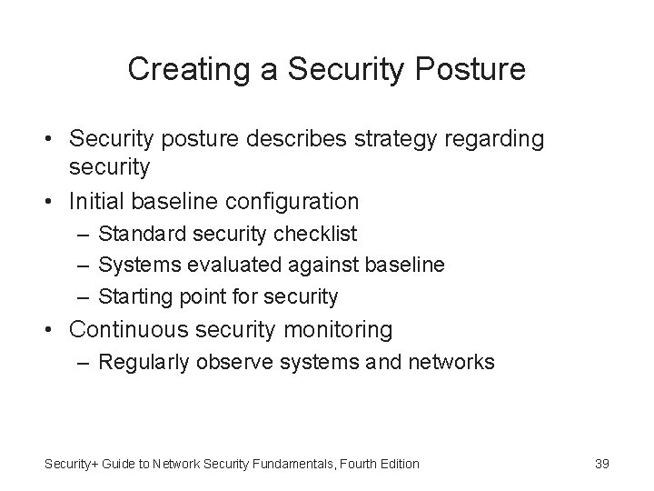 Creating a Security Posture • Security posture describes strategy regarding security • Initial baseline