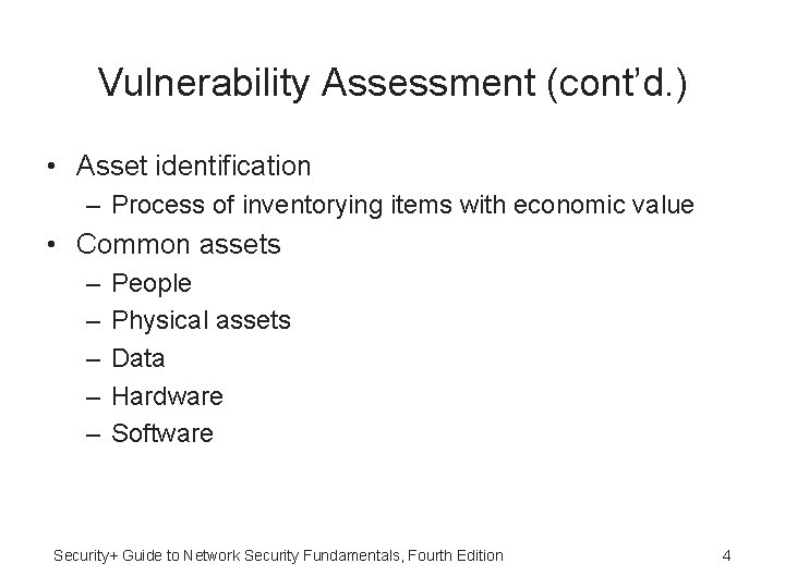 Vulnerability Assessment (cont’d. ) • Asset identification – Process of inventorying items with economic