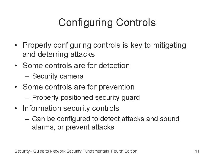 Configuring Controls • Properly configuring controls is key to mitigating and deterring attacks •