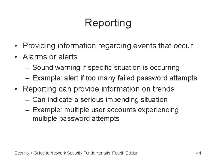 Reporting • Providing information regarding events that occur • Alarms or alerts – Sound