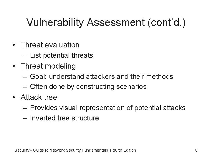 Vulnerability Assessment (cont’d. ) • Threat evaluation – List potential threats • Threat modeling