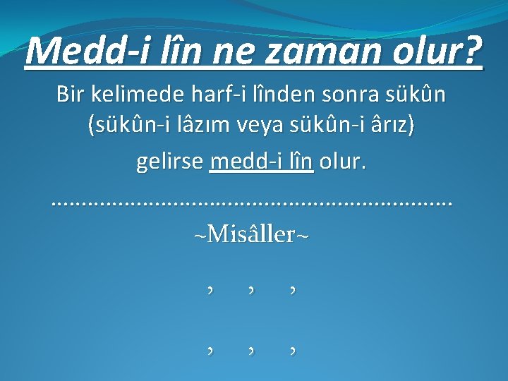 Medd-i lîn ne zaman olur? Bir kelimede harf-i lînden sonra sükûn (sükûn-i lâzım veya