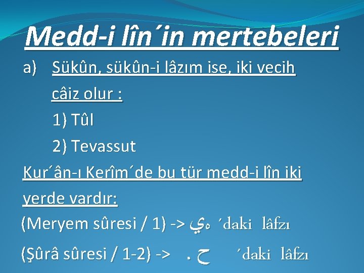 Medd-i lîn´in mertebeleri a) Sükûn, sükûn-i lâzım ise, iki vecih câiz olur : 1)