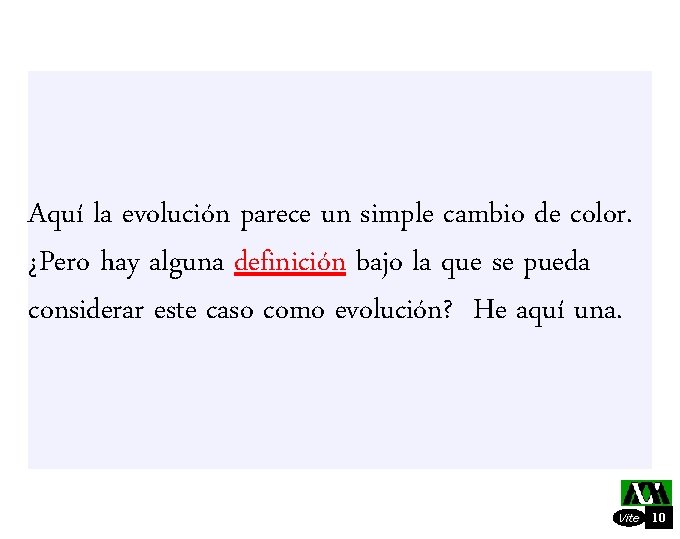 Aquí la evolución parece un simple cambio de color. ¿Pero hay alguna definición bajo