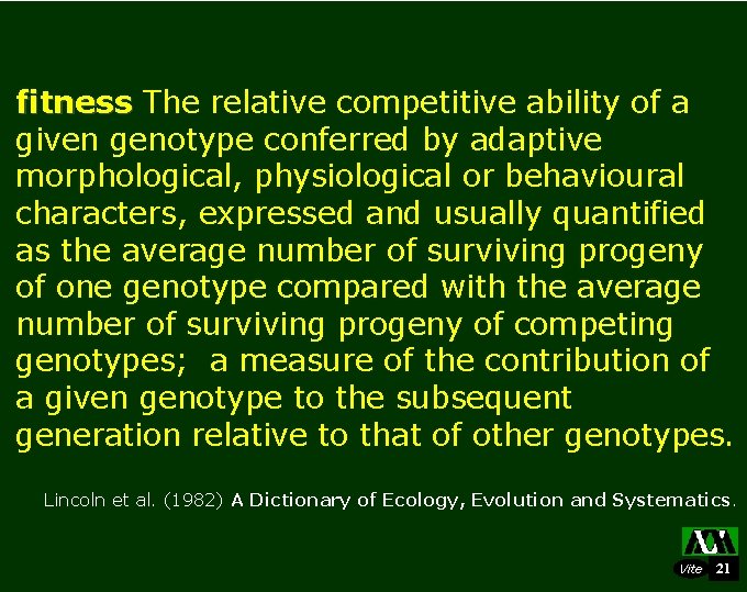 fitness The relative competitive ability of a given genotype conferred by adaptive morphological, physiological