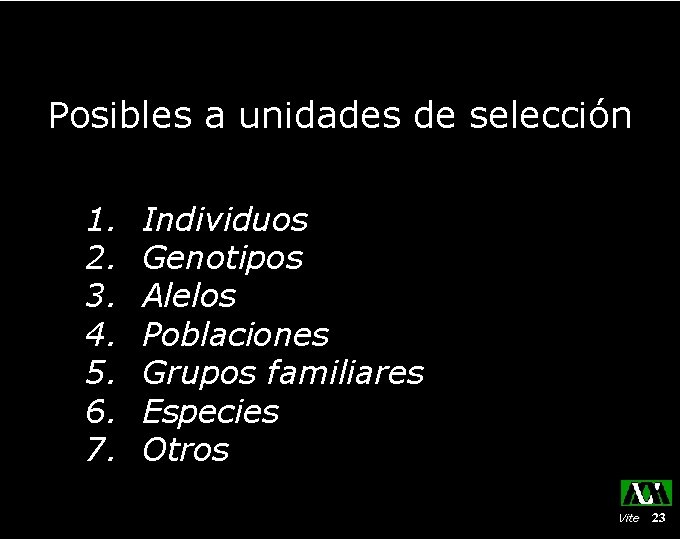 Posibles a unidades de selección 1. 2. 3. 4. 5. 6. 7. Individuos Genotipos