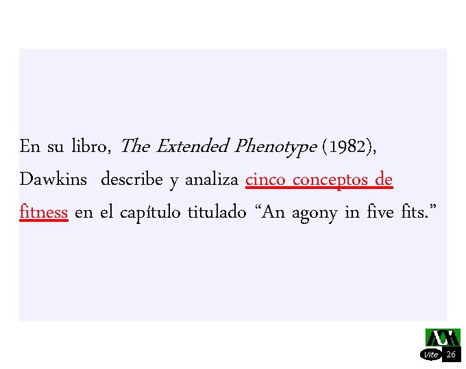 En su libro, The Extended Phenotype (1982), Dawkins describe y analiza cinco conceptos de