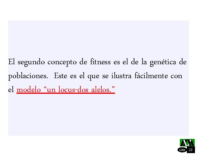 El segundo concepto de fitness es el de la genética de poblaciones. Este es