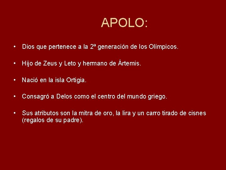 APOLO: • Dios que pertenece a la 2ª generación de los Olímpicos. • Hijo