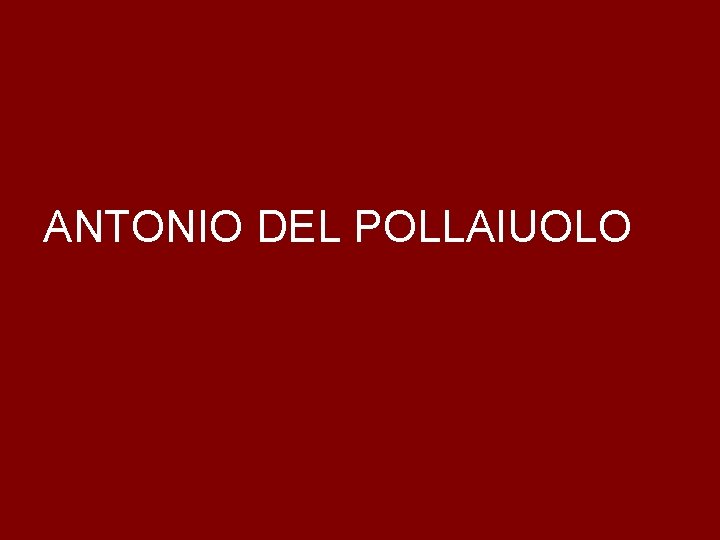 ANTONIO DEL POLLAIUOLO 