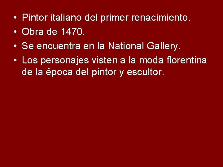  • • Pintor italiano del primer renacimiento. Obra de 1470. Se encuentra en