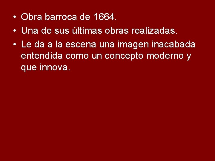  • Obra barroca de 1664. • Una de sus últimas obras realizadas. •