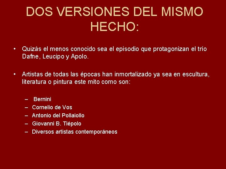 DOS VERSIONES DEL MISMO HECHO: • Quizás el menos conocido sea el episodio que