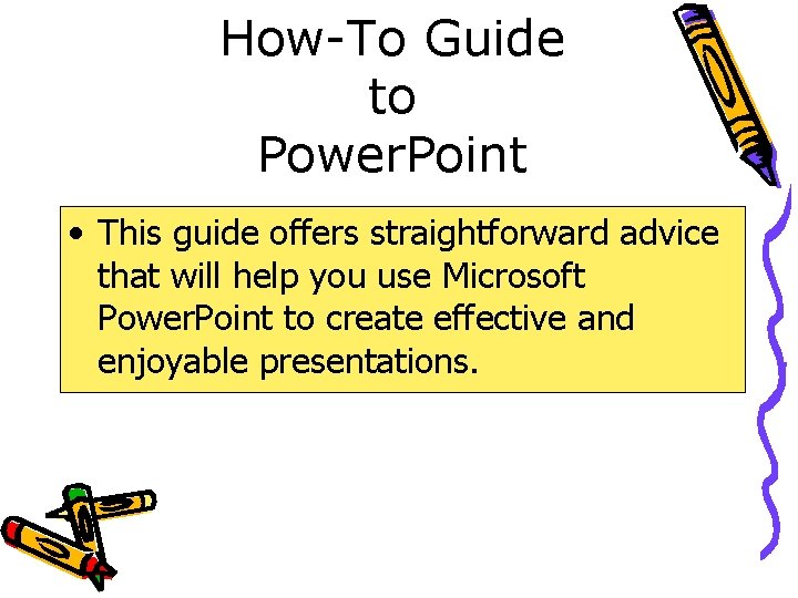 How-To Guide to Power. Point • This guide offers straightforward advice that will help