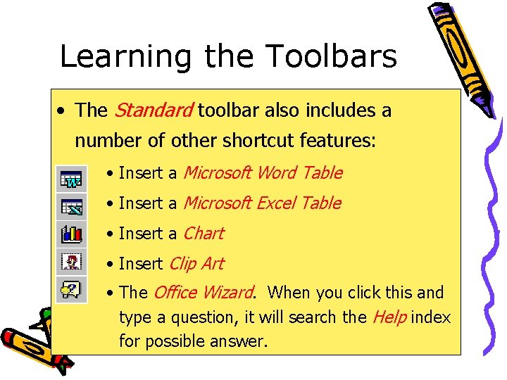 Learning the Toolbars • The Standard toolbar also includes a number of other shortcut