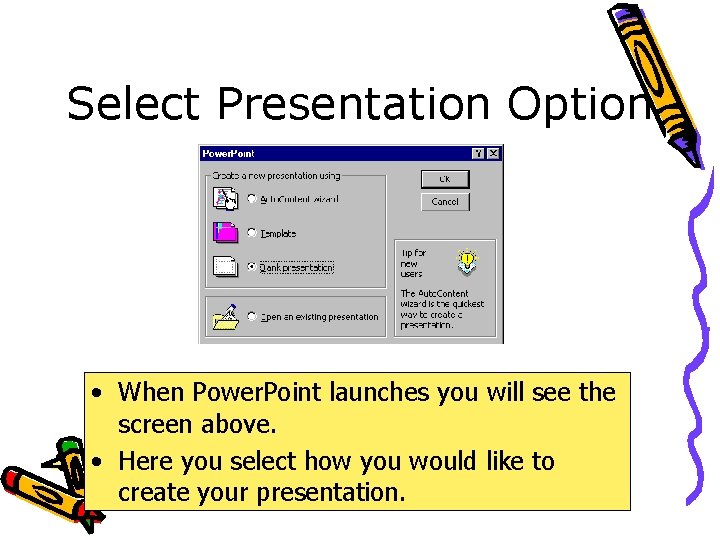 Select Presentation Option • When Power. Point launches you will see the screen above.