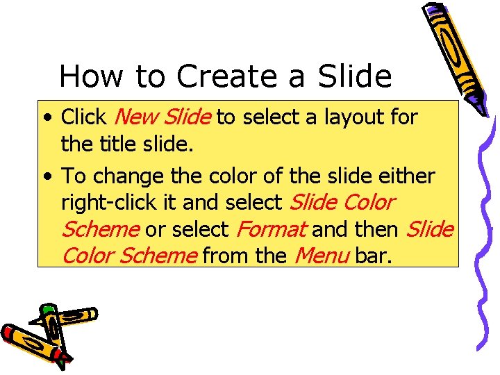 How to Create a Slide • Click New Slide to select a layout for