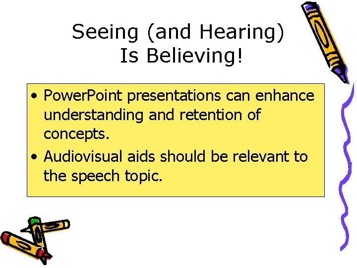 Seeing (and Hearing) Is Believing! • Power. Point presentations can enhance understanding and retention