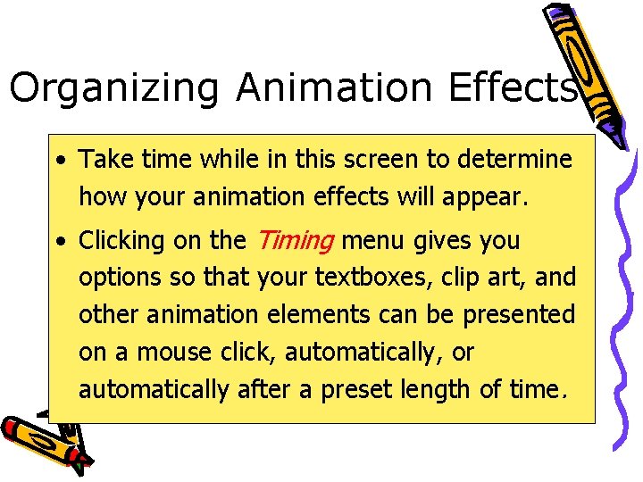 Organizing Animation Effects • Take time while in this screen to determine how your