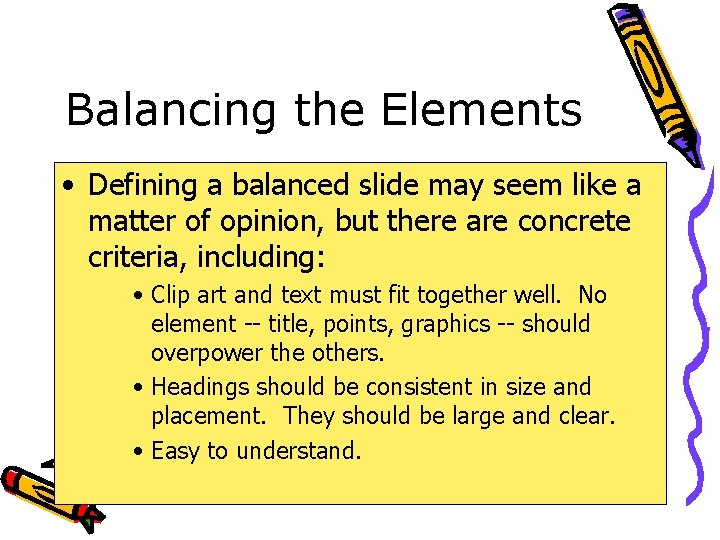 Balancing the Elements • Defining a balanced slide may seem like a matter of