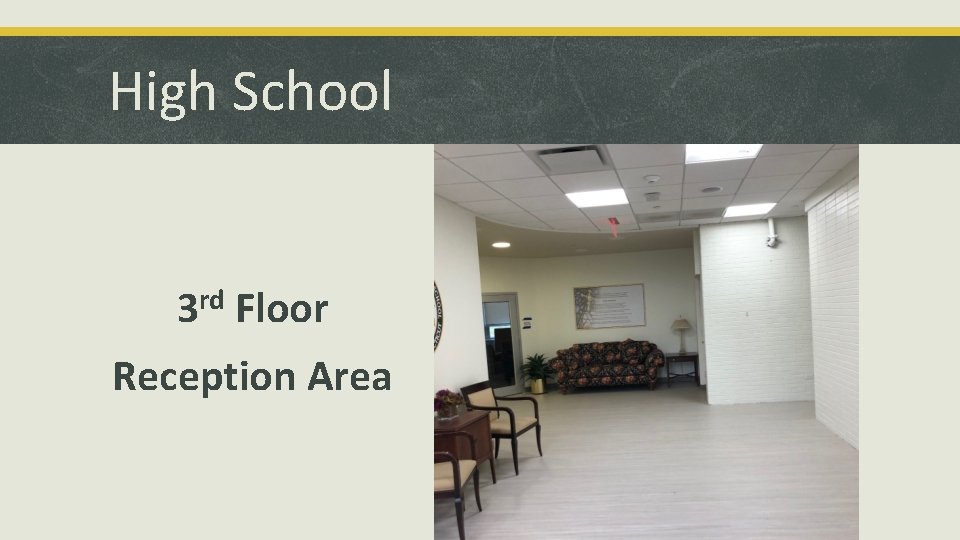High School 3 rd Floor Reception Area 