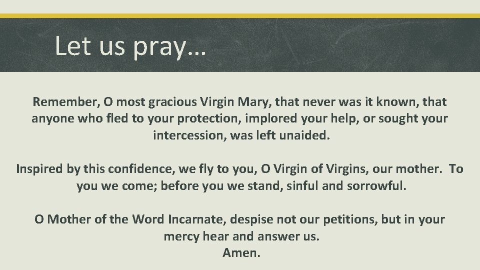 Let us pray… Remember, O most gracious Virgin Mary, that never was it known,