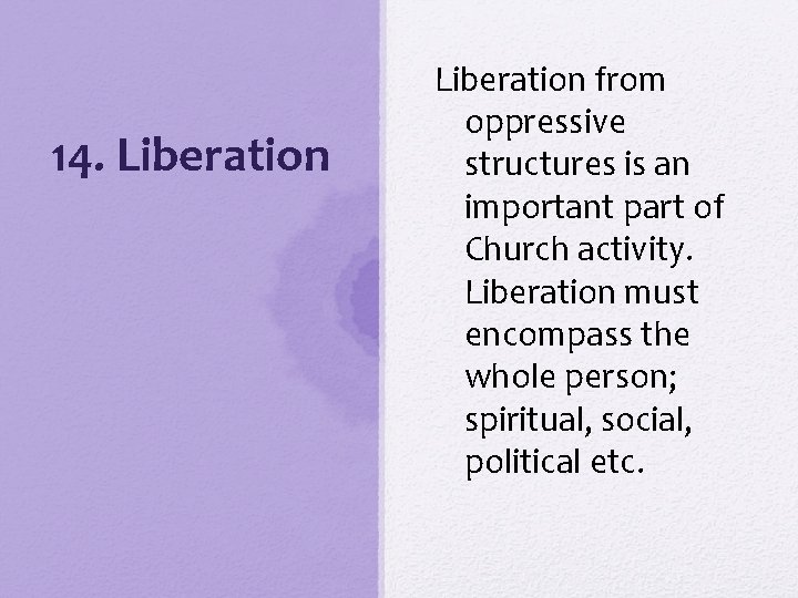 14. Liberation from oppressive structures is an important part of Church activity. Liberation must