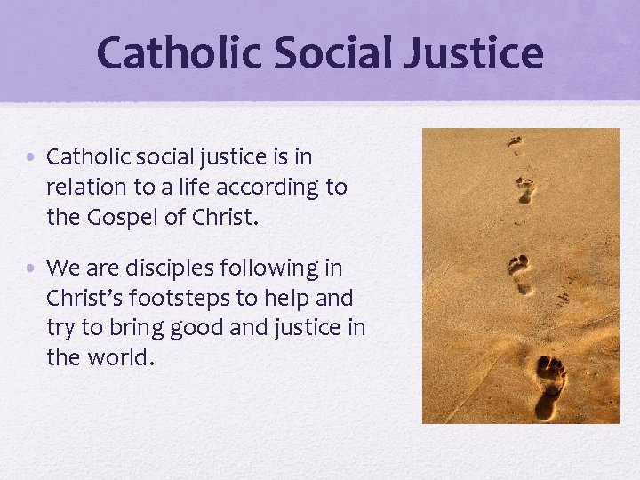 Catholic Social Justice • Catholic social justice is in relation to a life according
