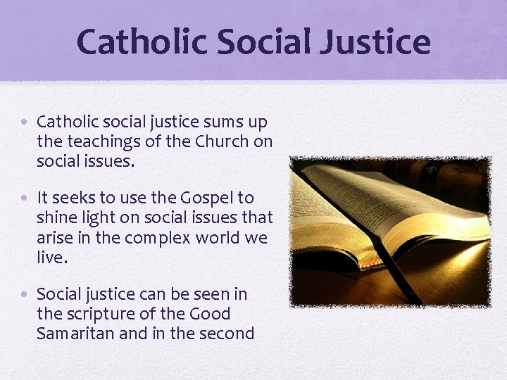 Catholic Social Justice • Catholic social justice sums up the teachings of the Church