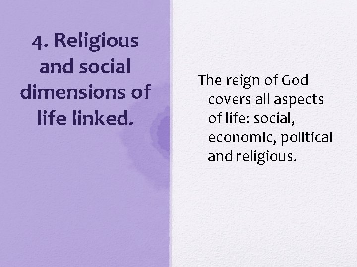 4. Religious and social dimensions of life linked. The reign of God covers all