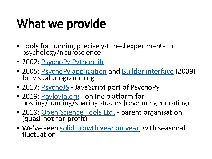 What we provide • Tools for running precisely-timed experiments in psychology/neuroscience • 2002: Psycho.